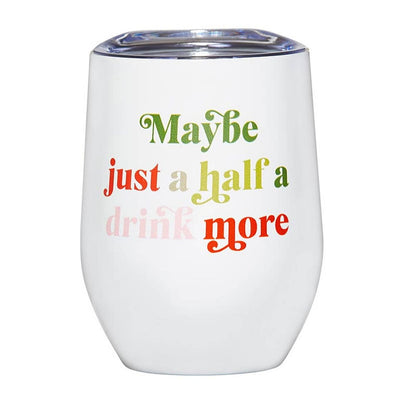 Maybe Just a Half a Drink More Tumbler